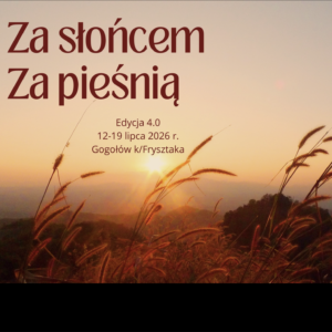 Za słońcem. Za pieśnią. 4.0 | lipiec 2026